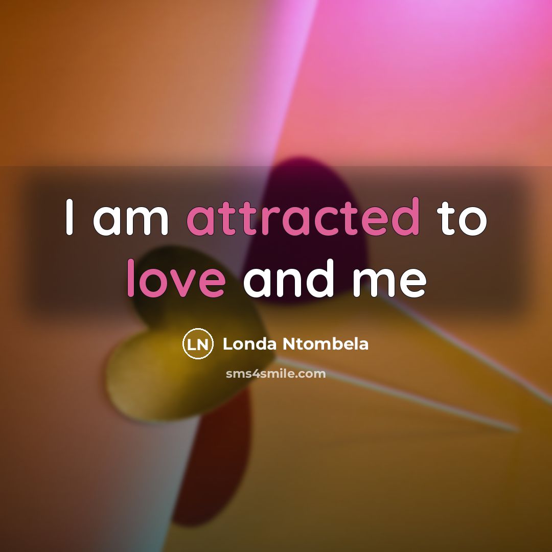 “I am attracted to love and me” quote by Londa Ntombela
