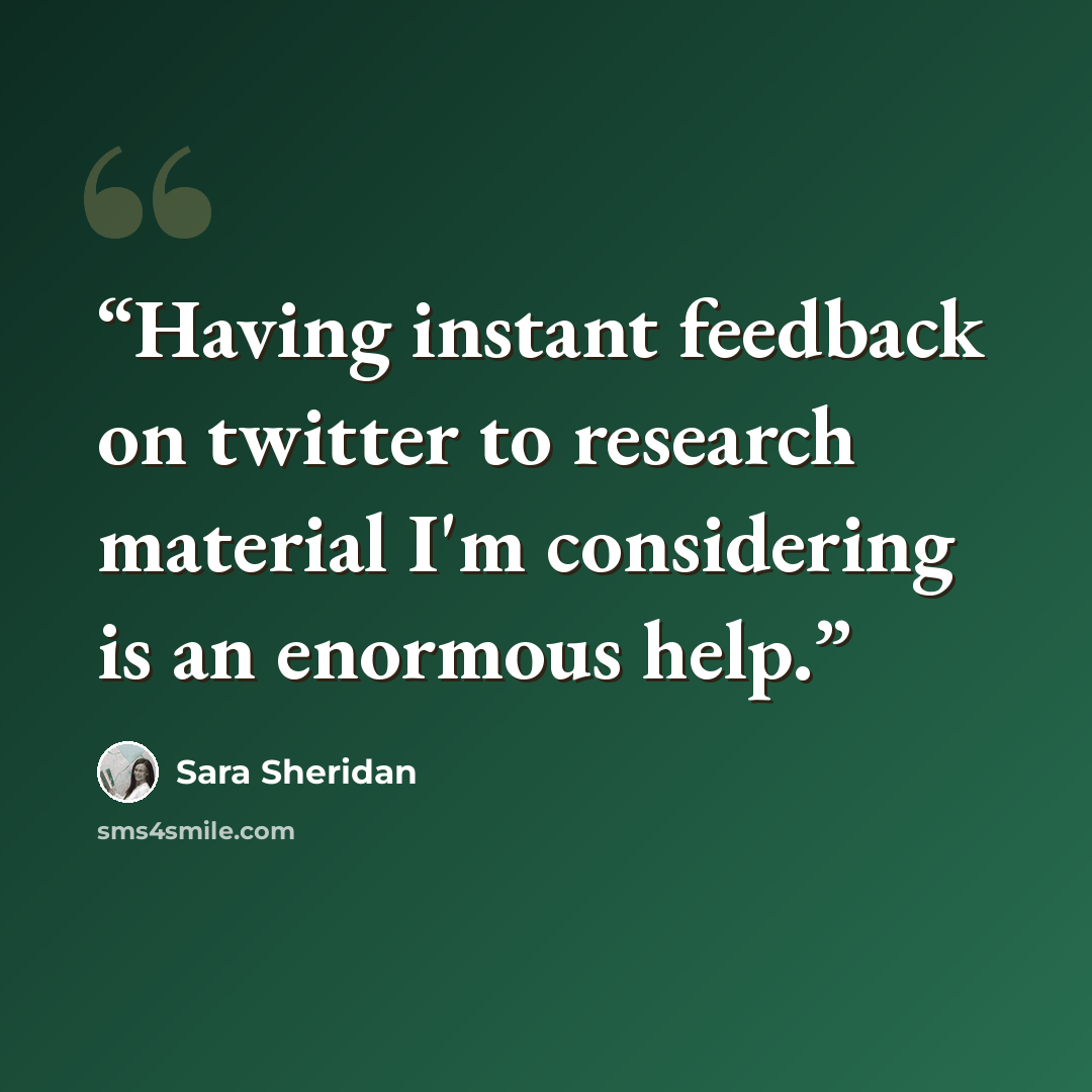 “Having instant feedback on twitter to research material I'm considering is an enormous help.” quote by Sara Sheridan