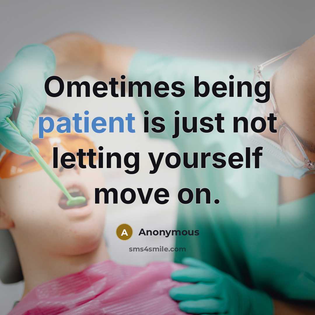 “Ometimes being patient is just not letting yourself move on.” quote by Anonymous