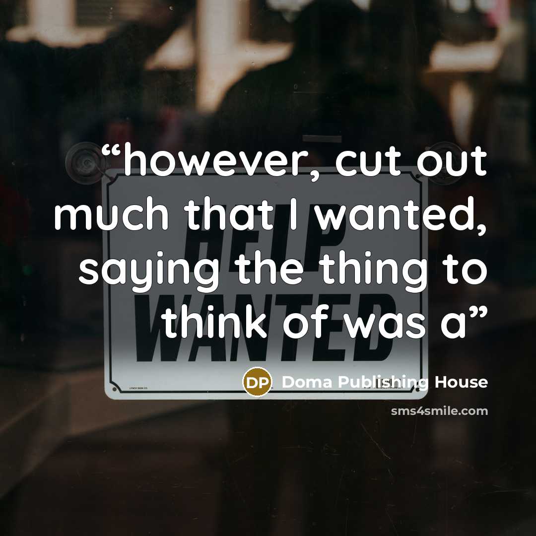 “however, cut out much that I wanted, saying the thing to think of was a” quote by Doma Publishing House