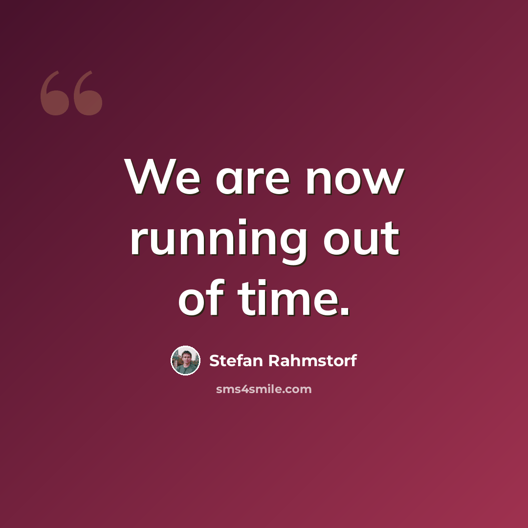 “We are now running out of time.” quote by Stefan Rahmstorf