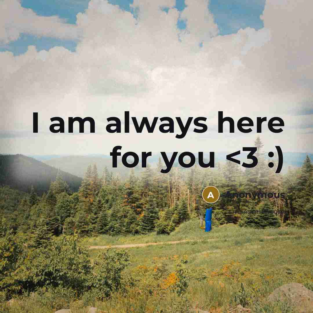 “I am always here for you” quote by Anonymous