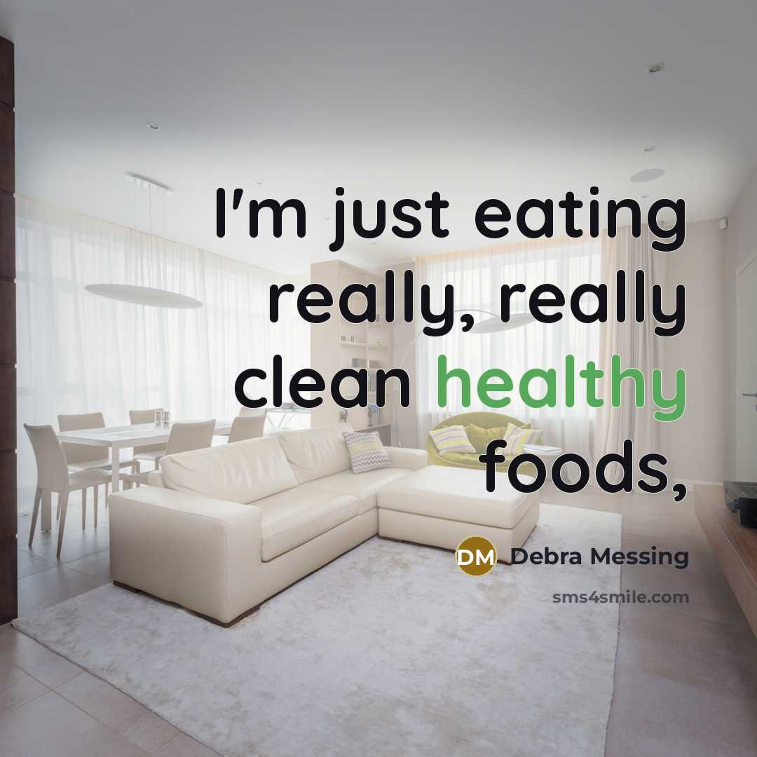 “I'm just eating really, really clean healthy foods,” quote by Debra Messing