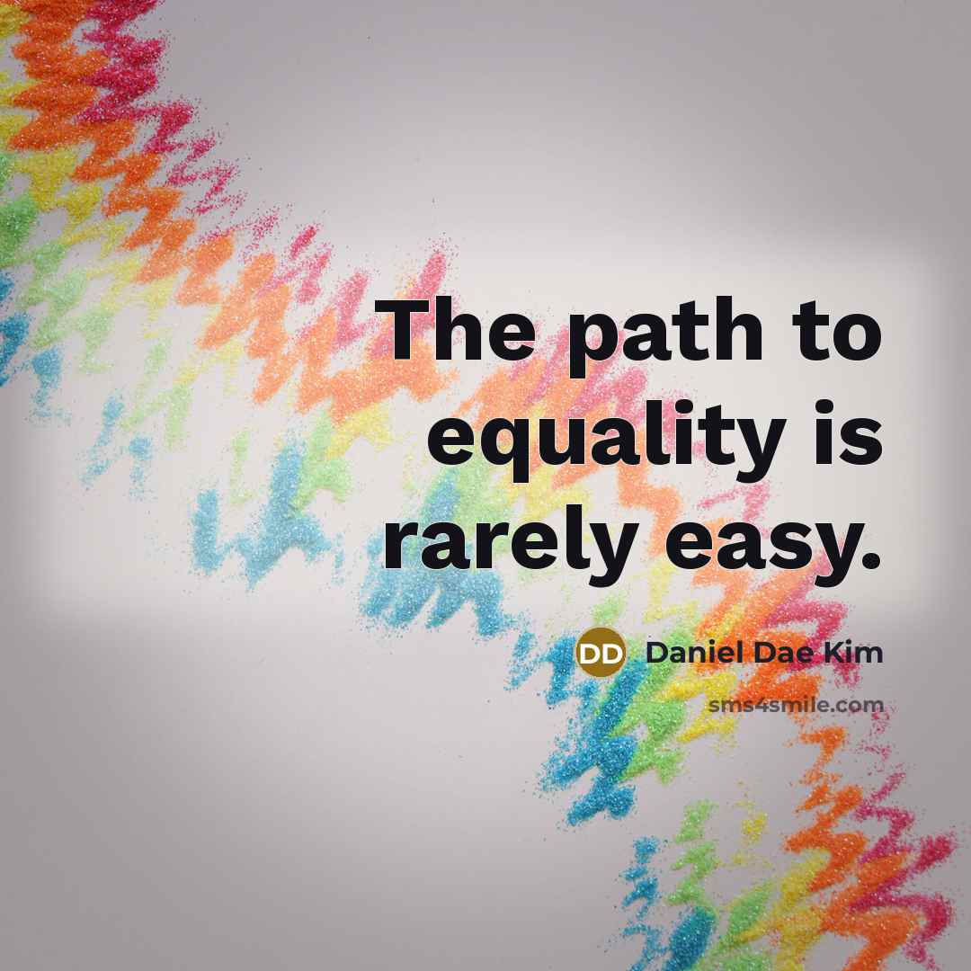 “The path to equality is rarely easy.” quote by Daniel Dae Kim