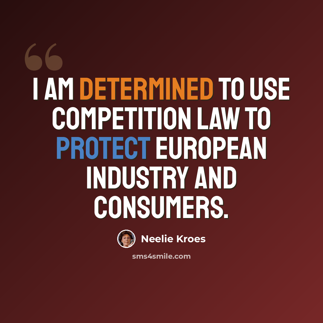 “I am determined to use competition law to protect European industry and consumers.” quote by Neelie Kroes