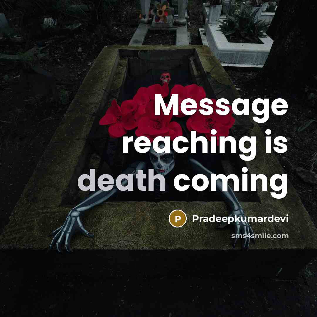 “Message reaching is death coming” quote by Pradeepkumardevi
