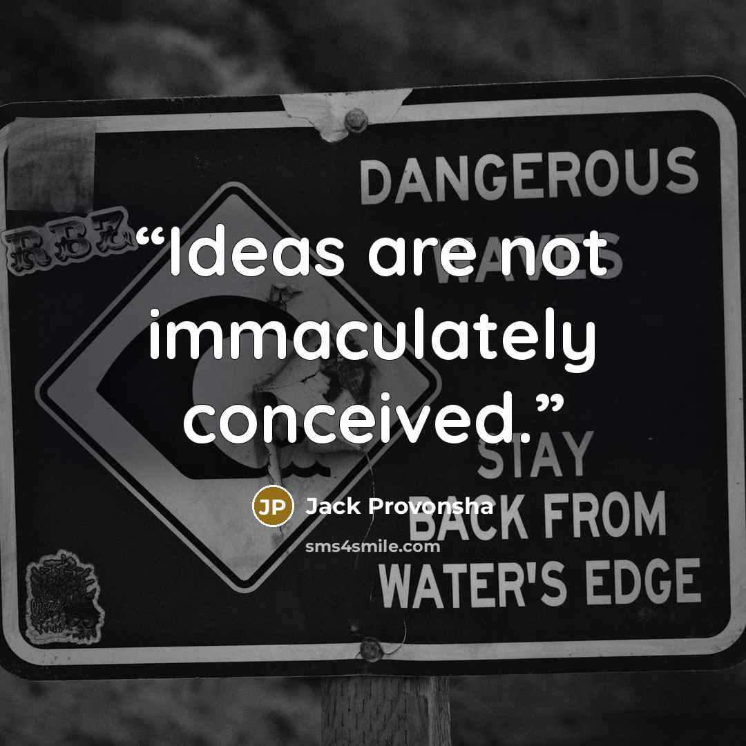 “Ideas are not immaculately conceived.” quote by Jack Provonsha