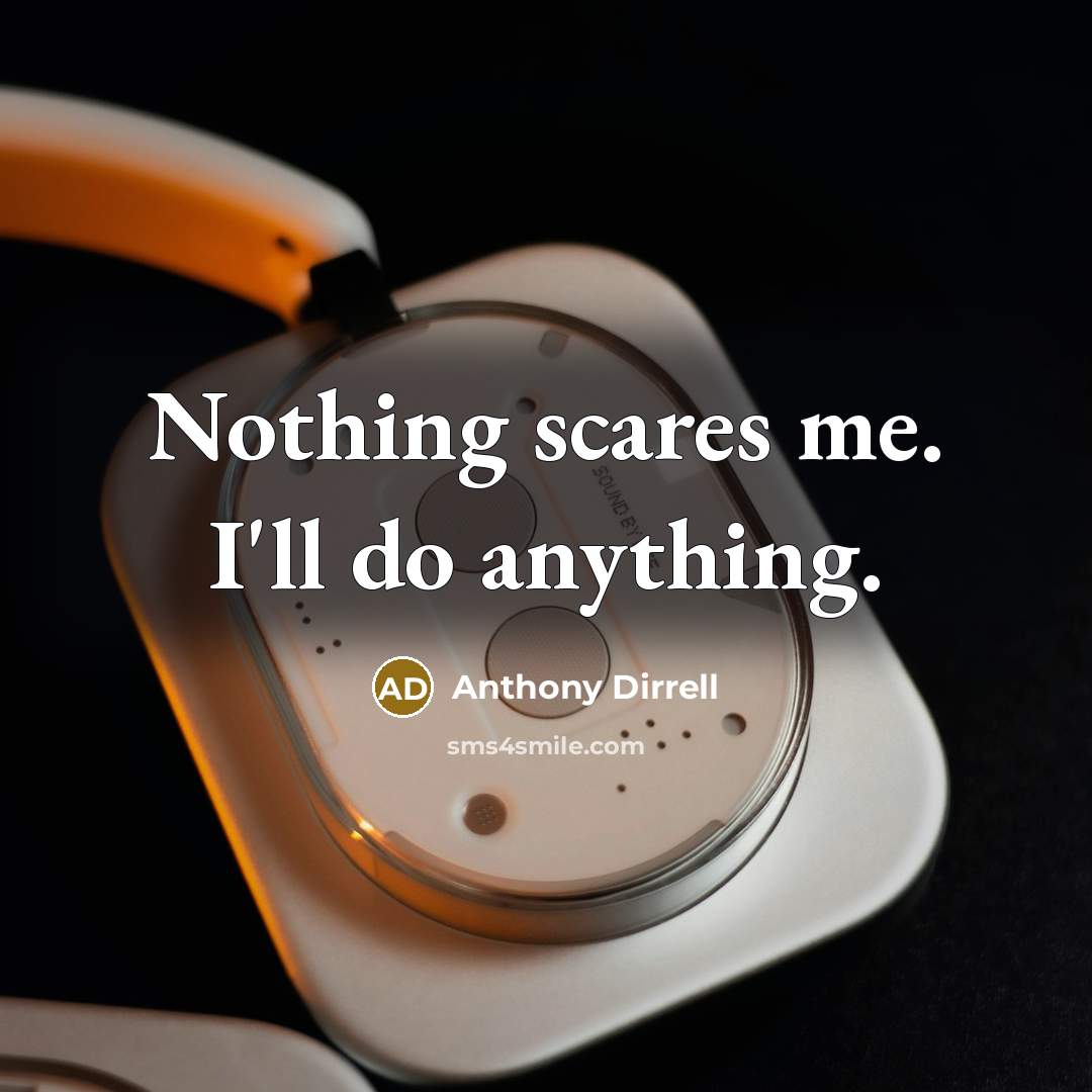 “Nothing scares me. I'll do anything.” quote by Anthony Dirrell