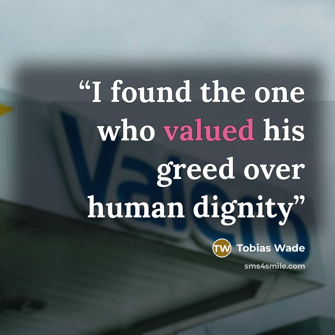 “I found the one who valued his greed over human dignity” quote by Tobias Wade
