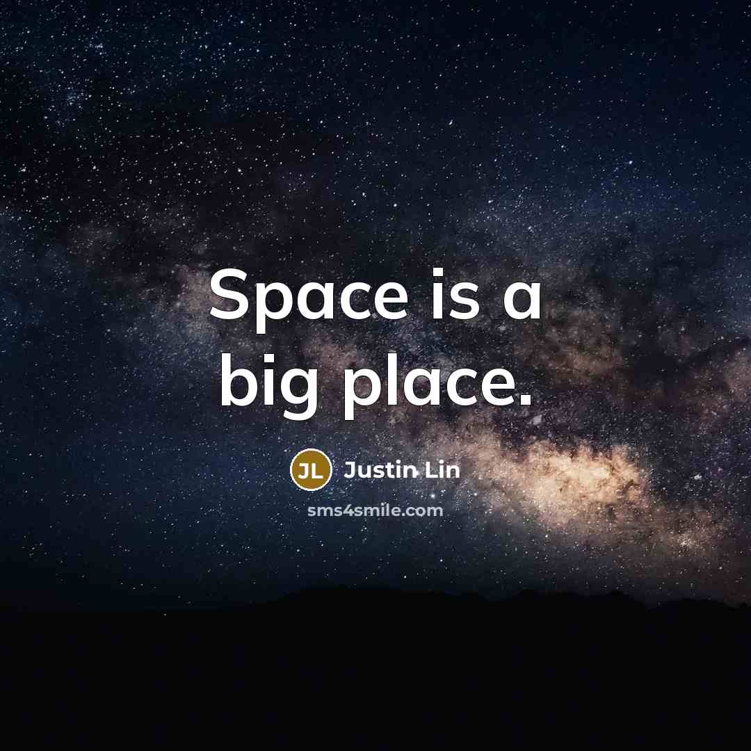 “Space is a big place.” quote by Justin Lin