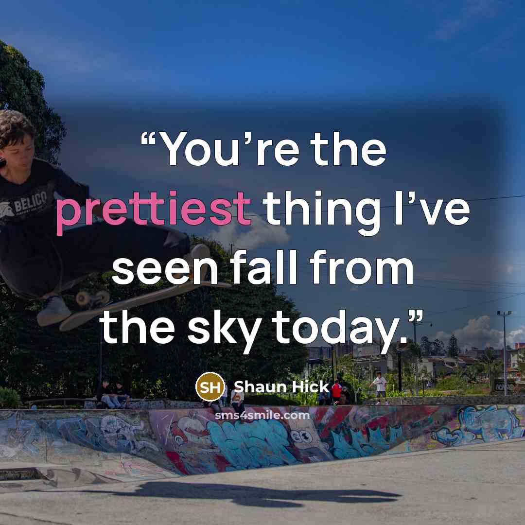 “You’re the prettiest thing I’ve seen fall from the sky today.” quote by Shaun Hick
