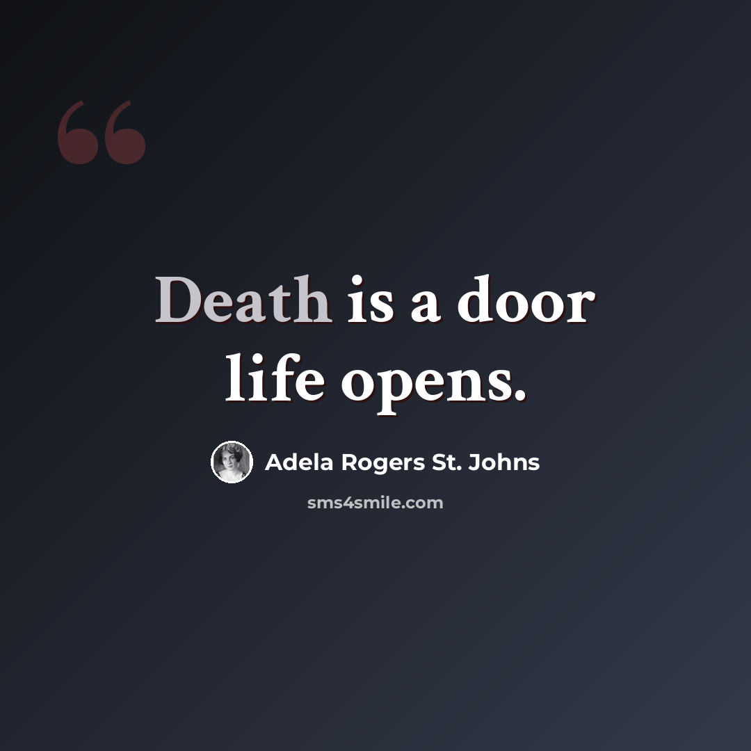 “Death is a door life opens.” quote by Adela Rogers St. Johns