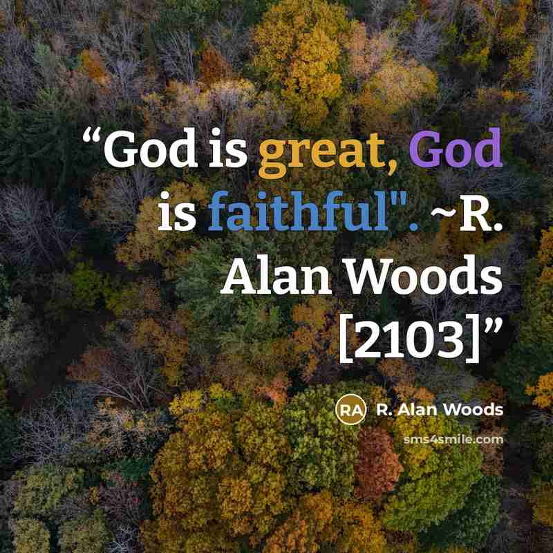 “God is great, God is faithful". ~R. Alan Woods [2103]” quote by R. Alan Woods