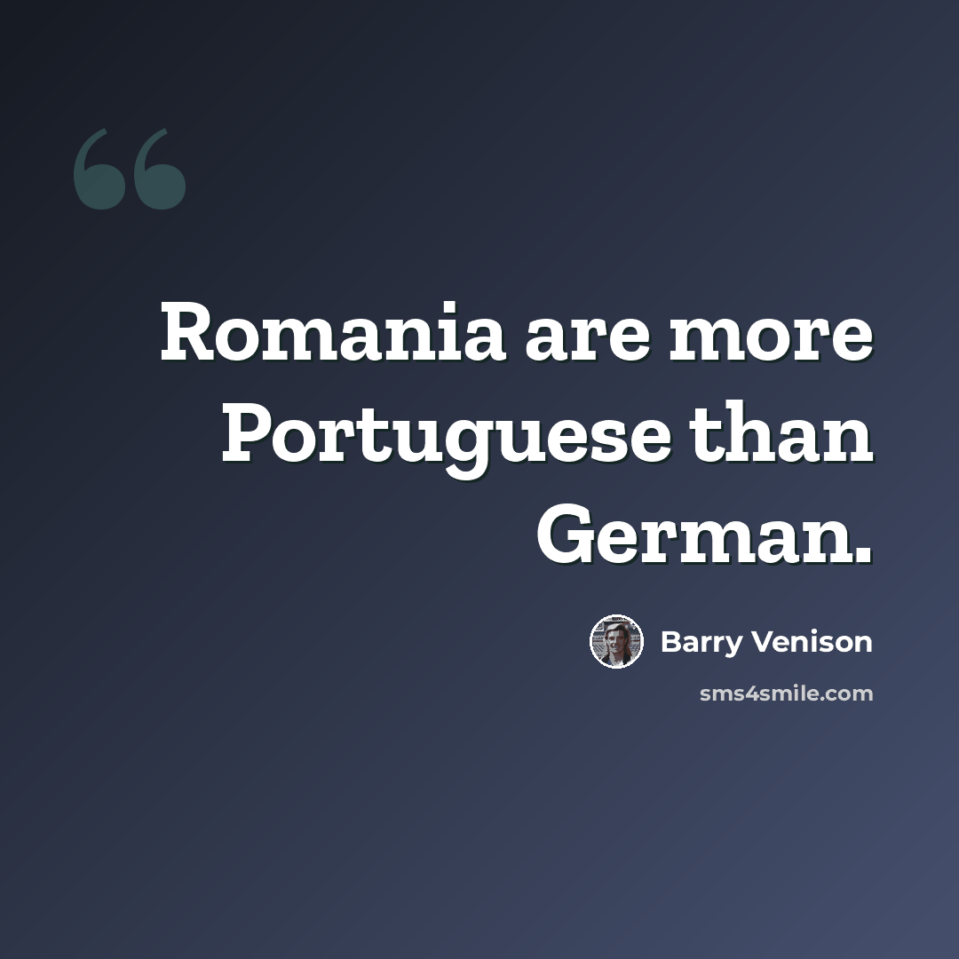 “Romania are more Portuguese than German.” quote by Barry Venison