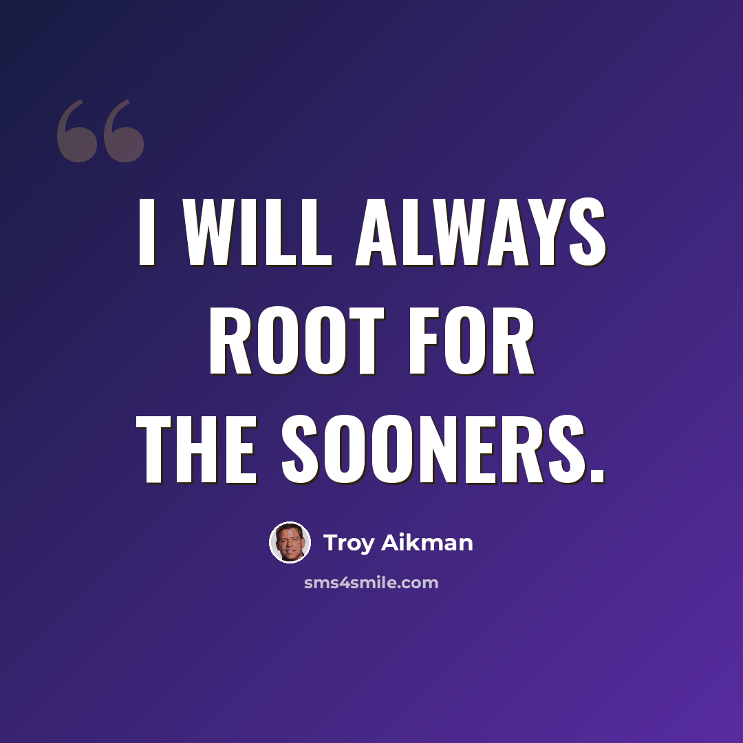 “I will always root for the Sooners.” quote by Troy Aikman