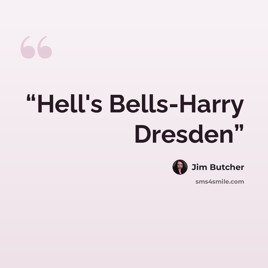 “Hell's Bells-Harry Dresden” quote by Jim Butcher