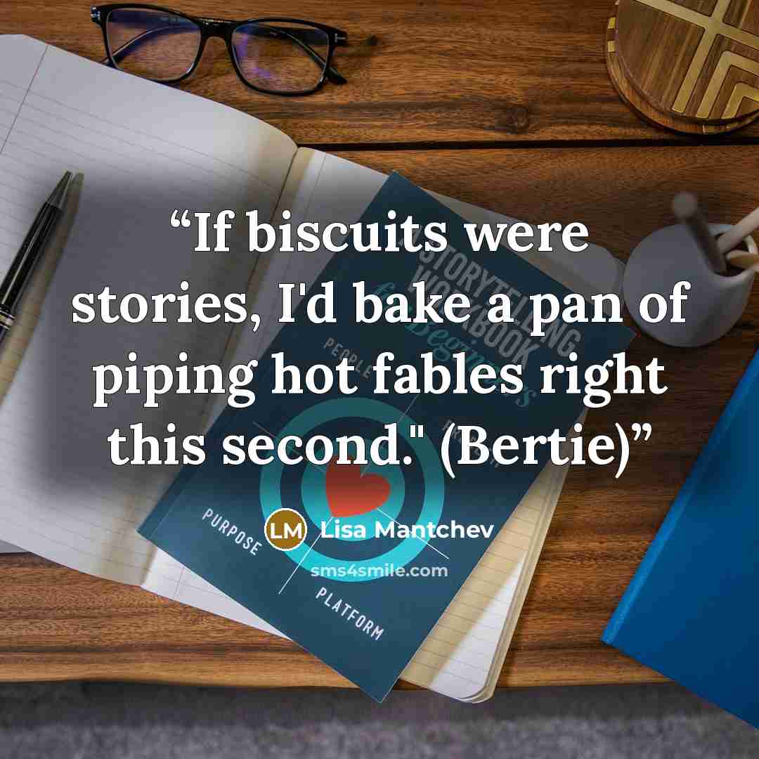 “If biscuits were stories, I'd bake a pan of piping hot fables right this second." (Bertie)” quote by Lisa Mantchev