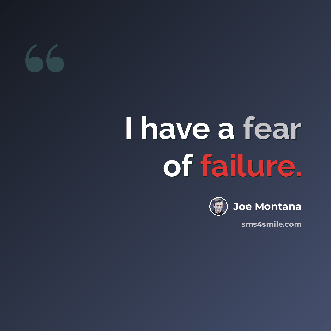 “I have a fear of failure.” quote by Joe Montana