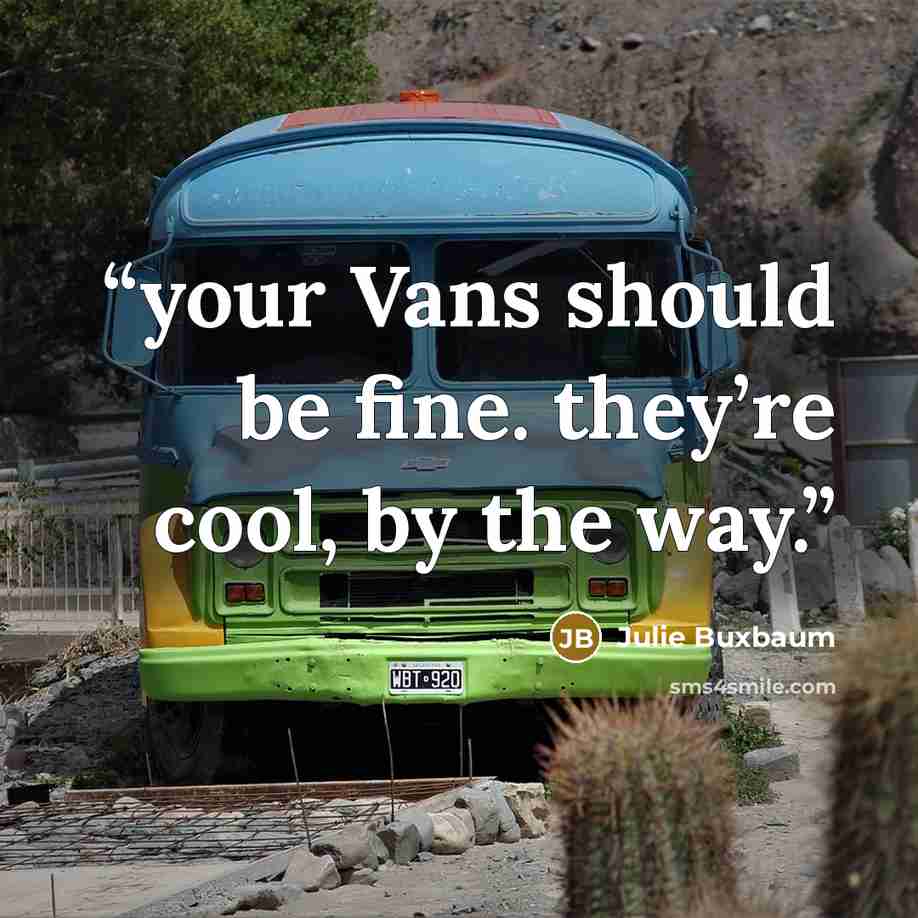 “your Vans should be fine. they’re cool, by the way.” quote by Julie Buxbaum