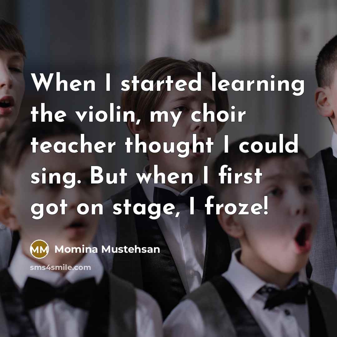 “When I started learning the violin, my choir teacher thought I could sing. But when I first got on stage, I froze!” quote by Momina Mustehsan
