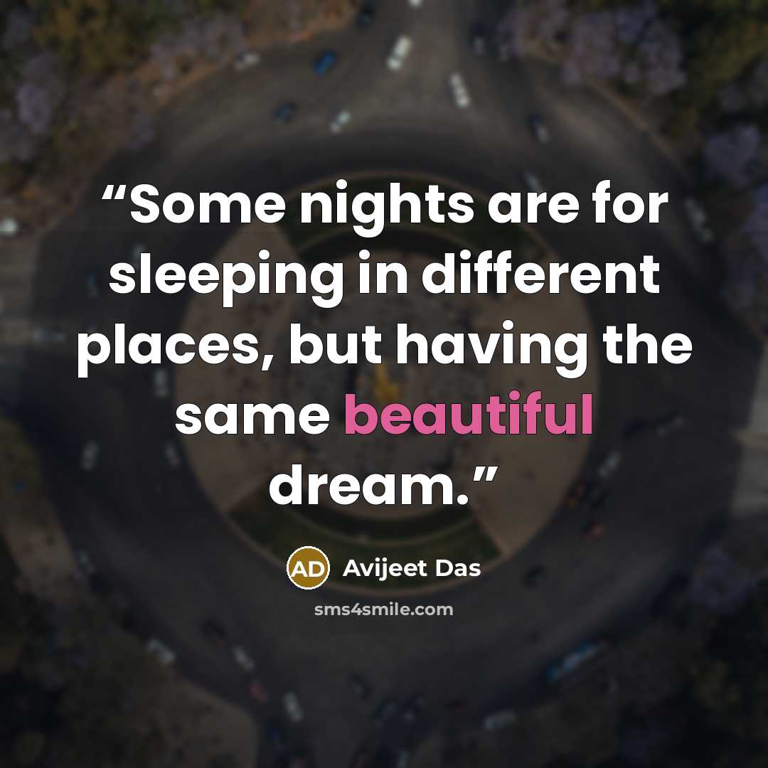 “Some nights are for sleeping in different places, but having the same beautiful dream.” quote by Avijeet Das