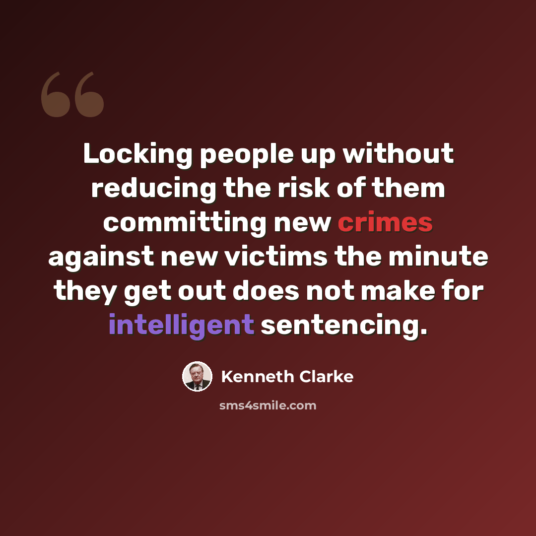 “Locking people up without reducing the risk of them committing new crimes against new victims the minute they get out does not make for intelligent sentencing.” quote by Kenneth Clarke