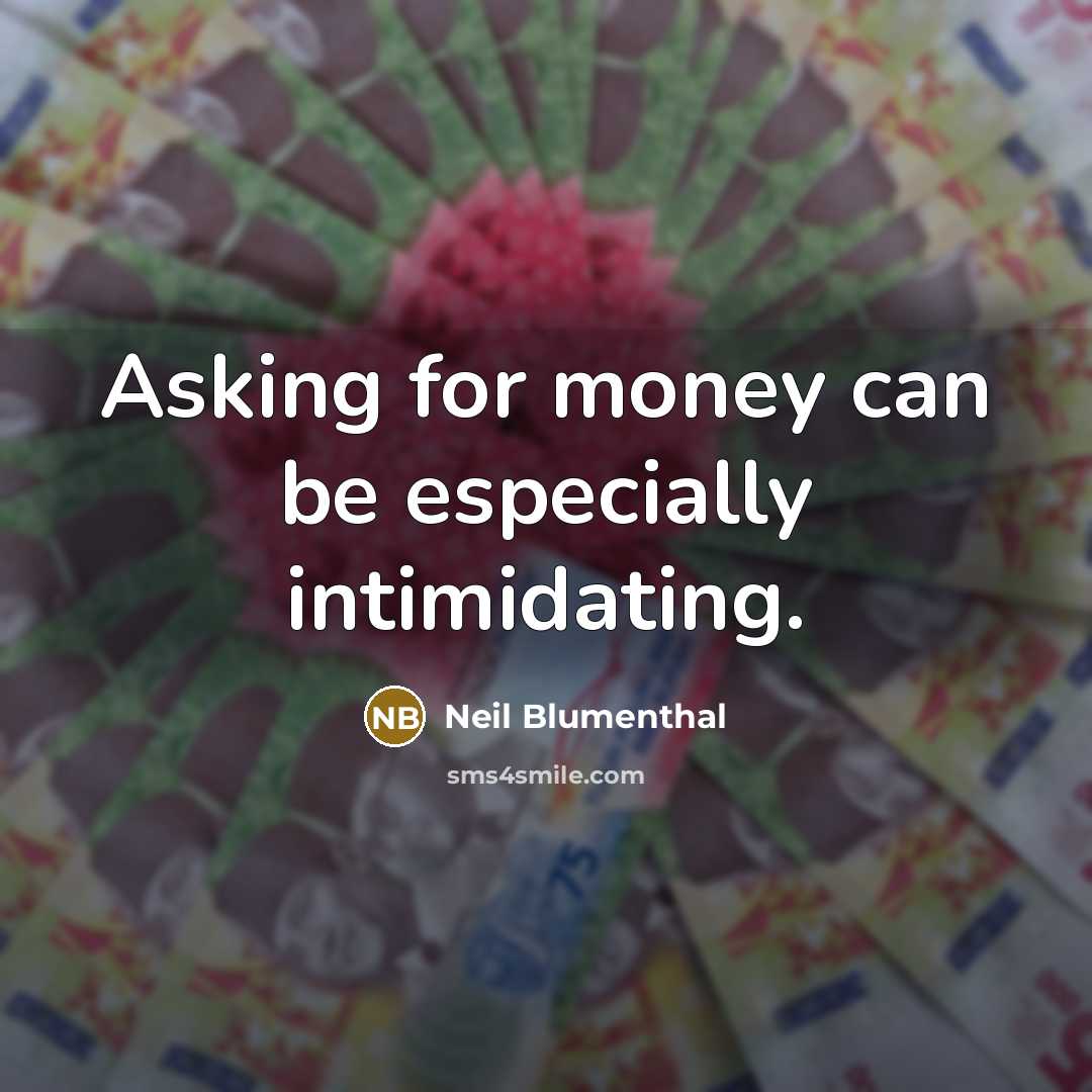 “Asking for money can be especially intimidating.” quote by Neil Blumenthal