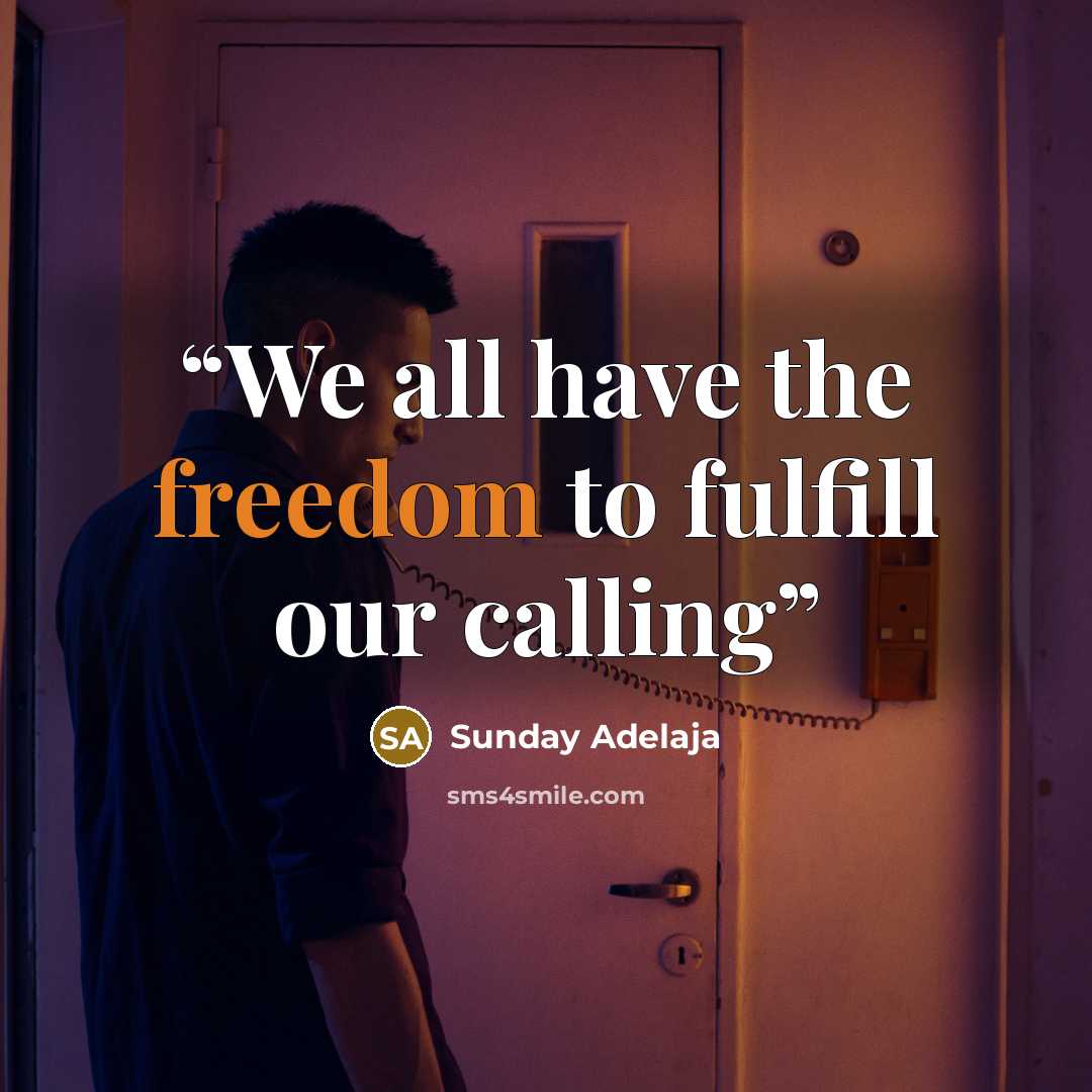 “We all have the freedom to fulfill our calling” quote by Sunday Adelaja