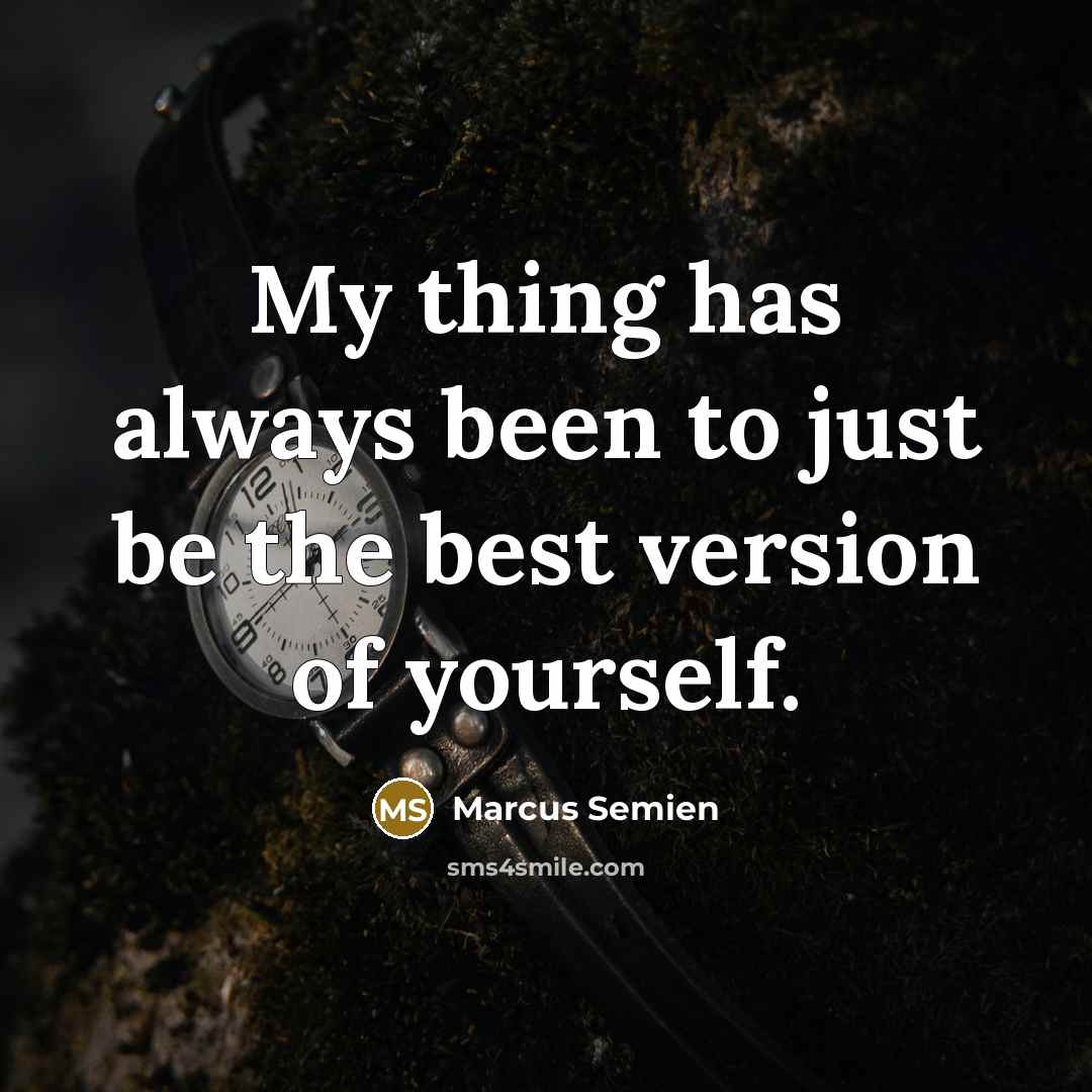 “My thing has always been to just be the best version of yourself.” quote by Marcus Semien