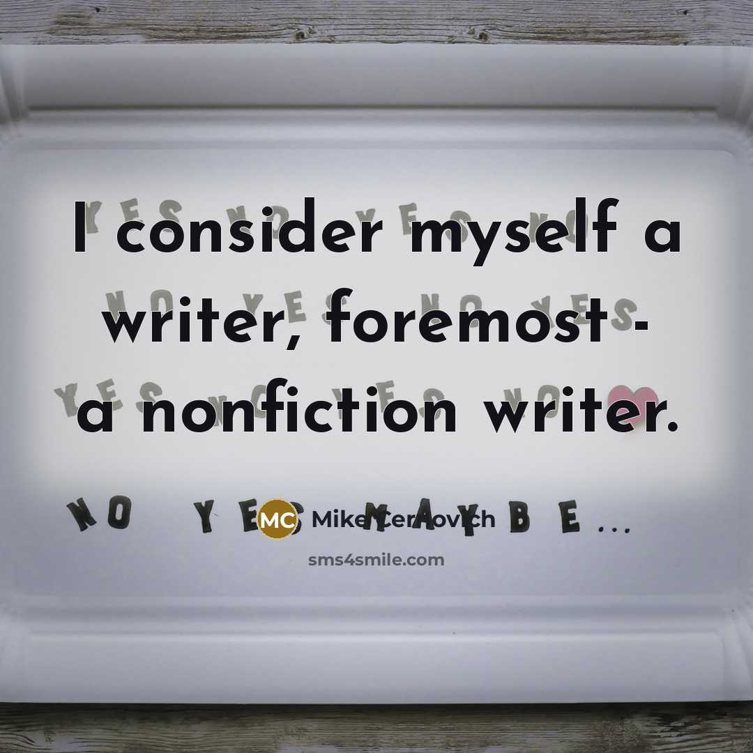 “I consider myself a writer, foremost - a nonfiction writer.” quote by Mike Cernovich