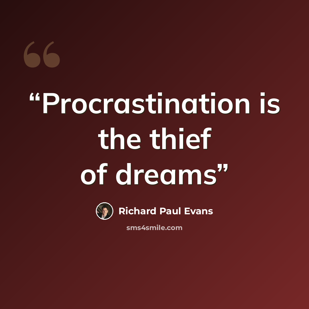 “Procrastination is the thief of dreams” quote by Richard Paul Evans