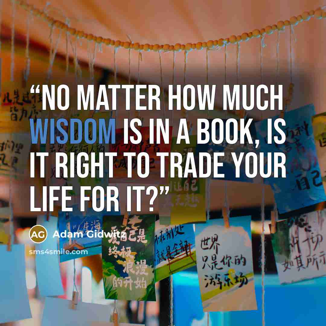 “No matter how much wisdom is in a book, is it right to trade your life for it?” quote by Adam Gidwitz