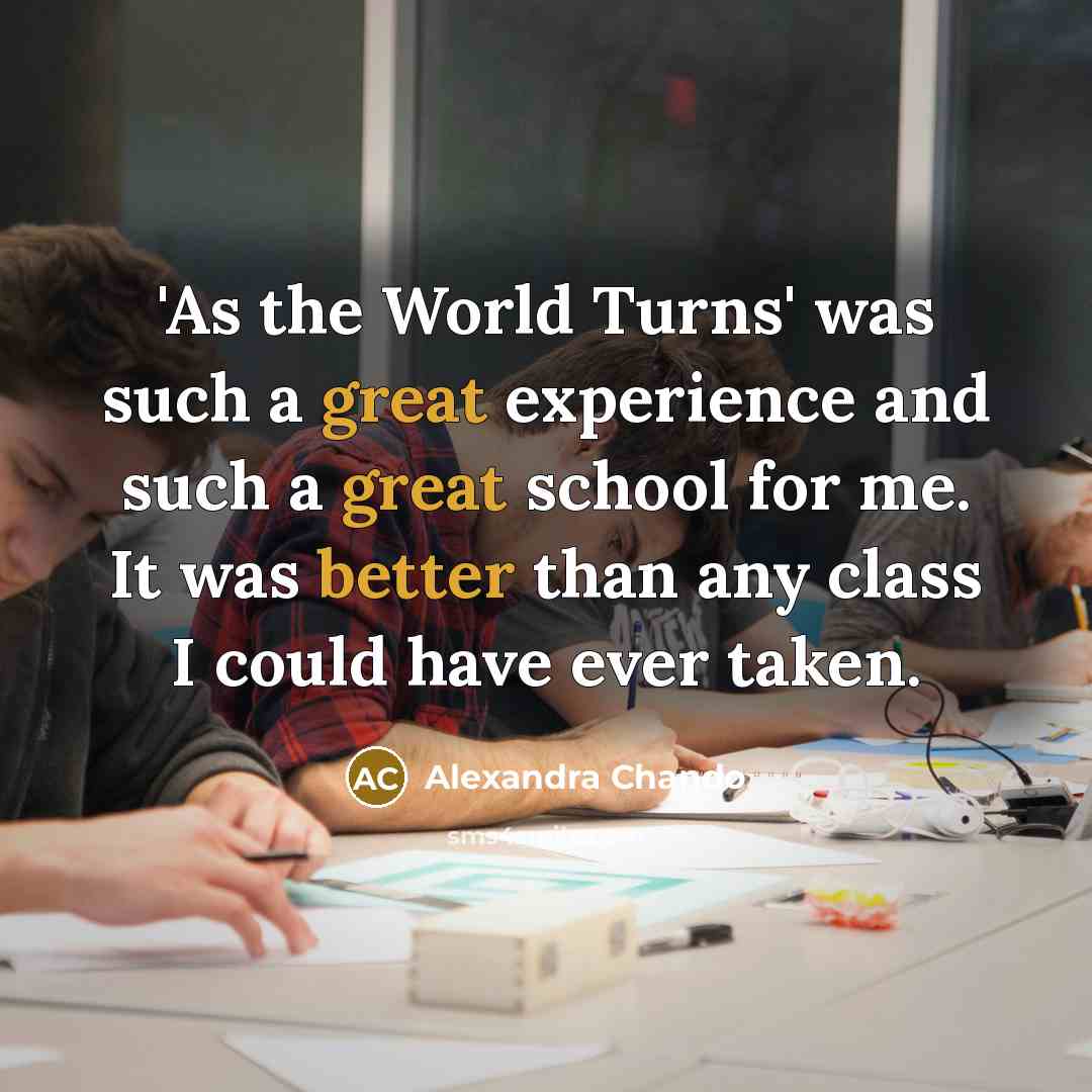 “'As the World Turns' was such a great experience and such a great school for me. It was better than any class I could have ever taken.” quote by Alexandra Chando