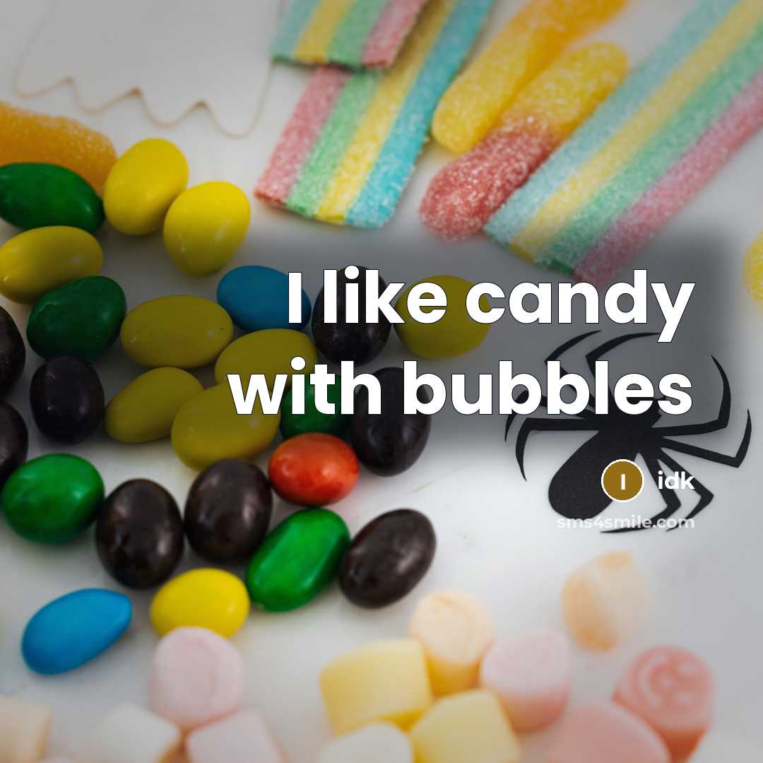 “I like candy with bubbles” quote by Idk