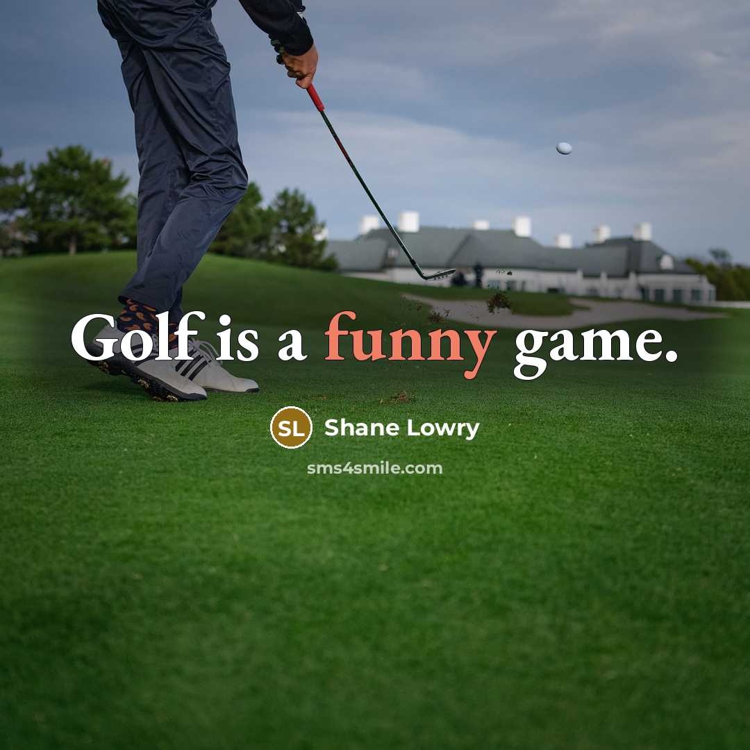 “Golf is a funny game.” quote by Shane Lowry