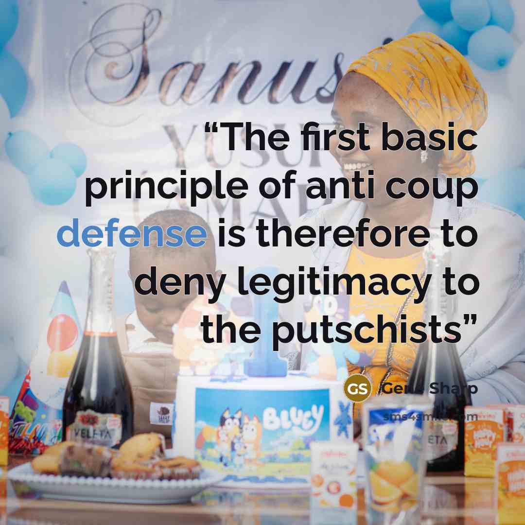 “The first basic principle of ‪‎anti coup‬ defense is therefore to deny legitimacy to the putschists” quote by Gene Sharp