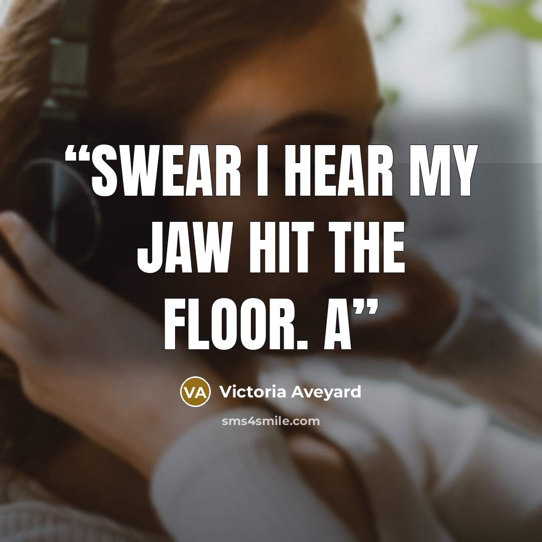 “swear I hear my jaw hit the floor. A” quote by Victoria Aveyard