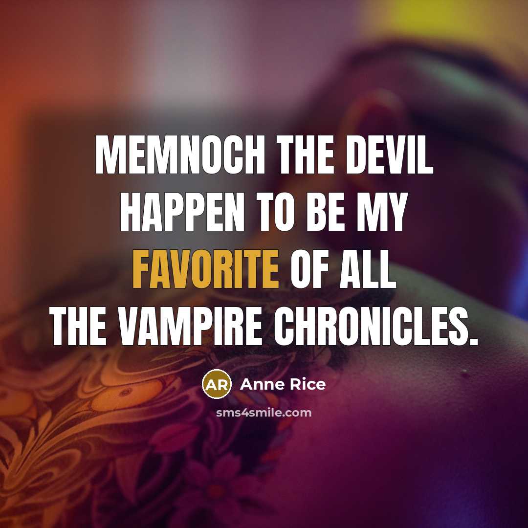“Memnoch the Devil happen to be my favorite of all The Vampire Chronicles.” quote by Anne Rice