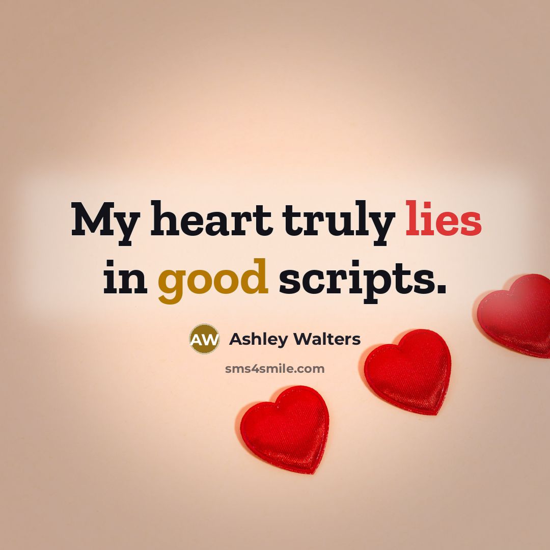 “My heart truly lies in good scripts.” quote by Ashley Walters