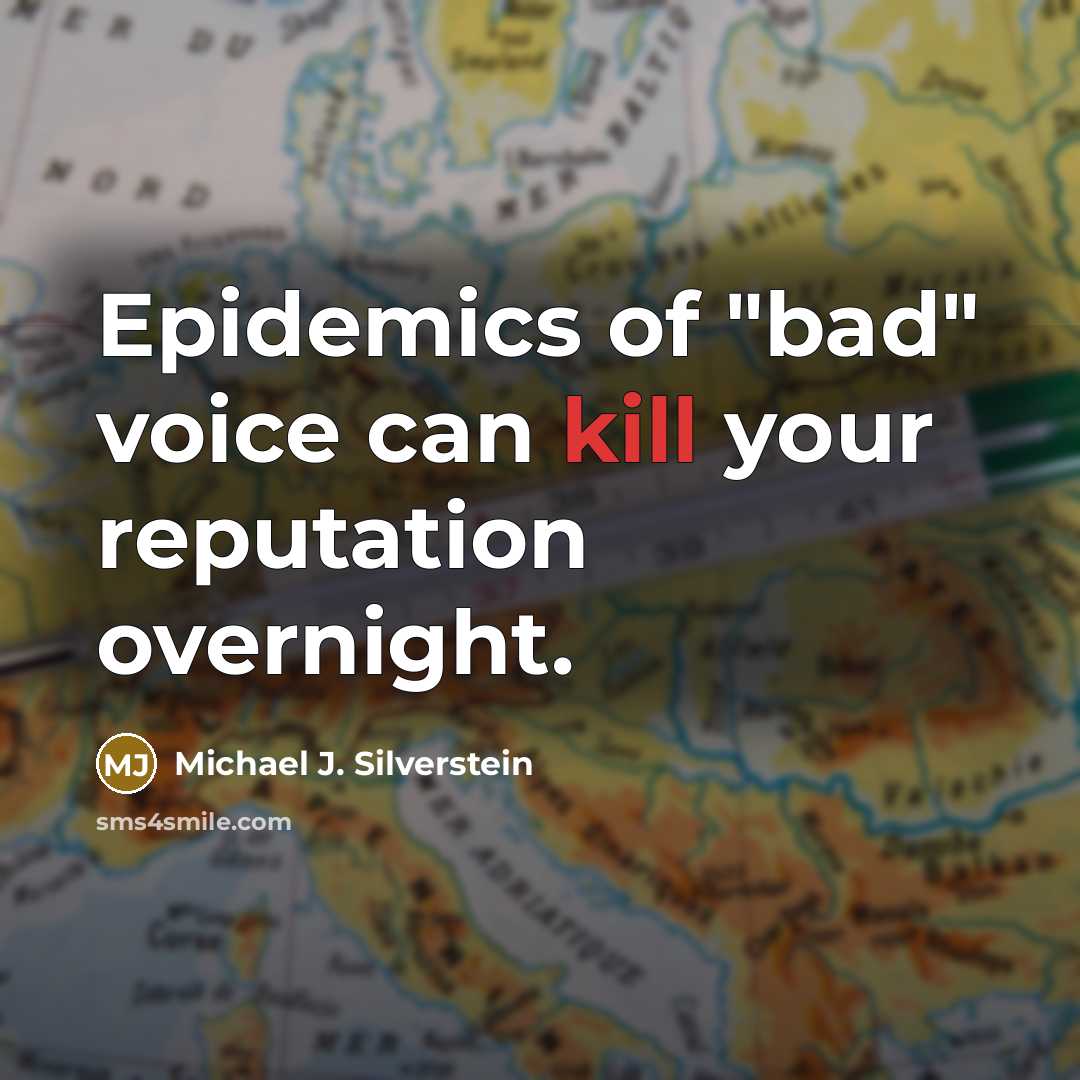 “Epidemics of "bad" voice can kill your reputation overnight.” quote by Michael J. Silverstein