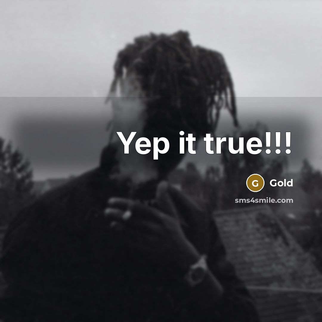 “Yep it true!!!” quote by Gold