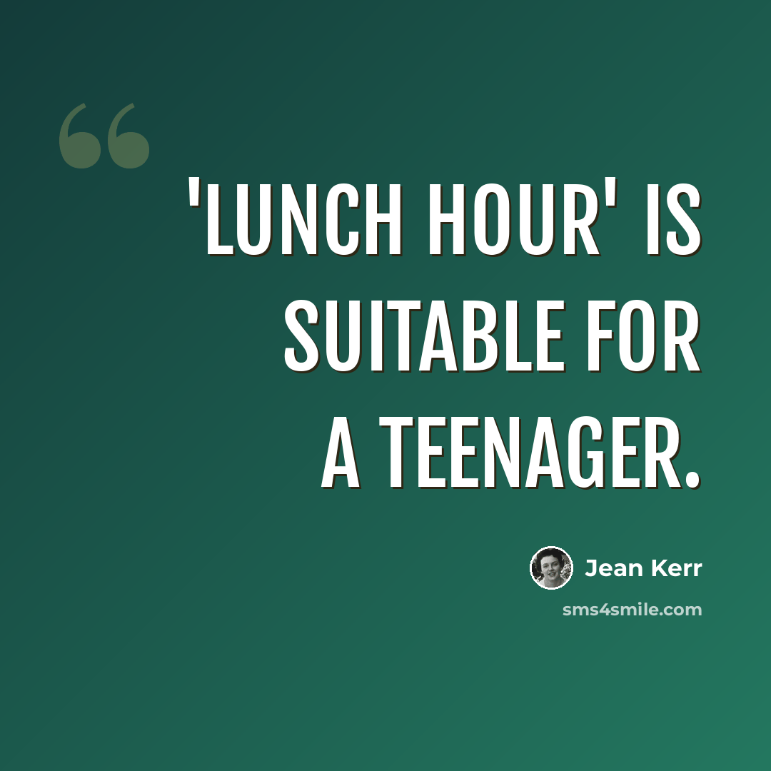“'Lunch Hour' is suitable for a teenager.” quote by Jean Kerr