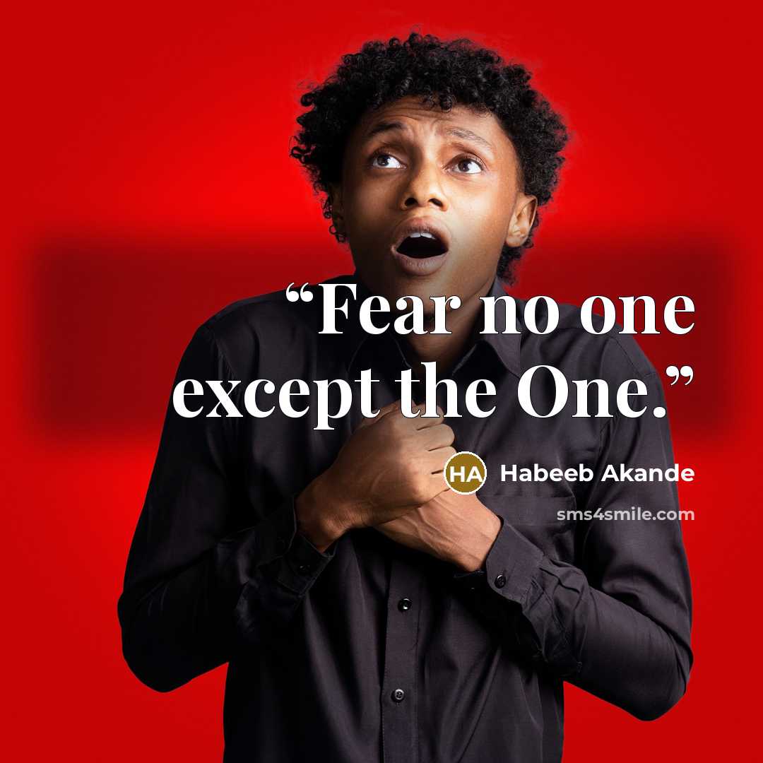 “Fear no one except the One.” quote by Habeeb Akande
