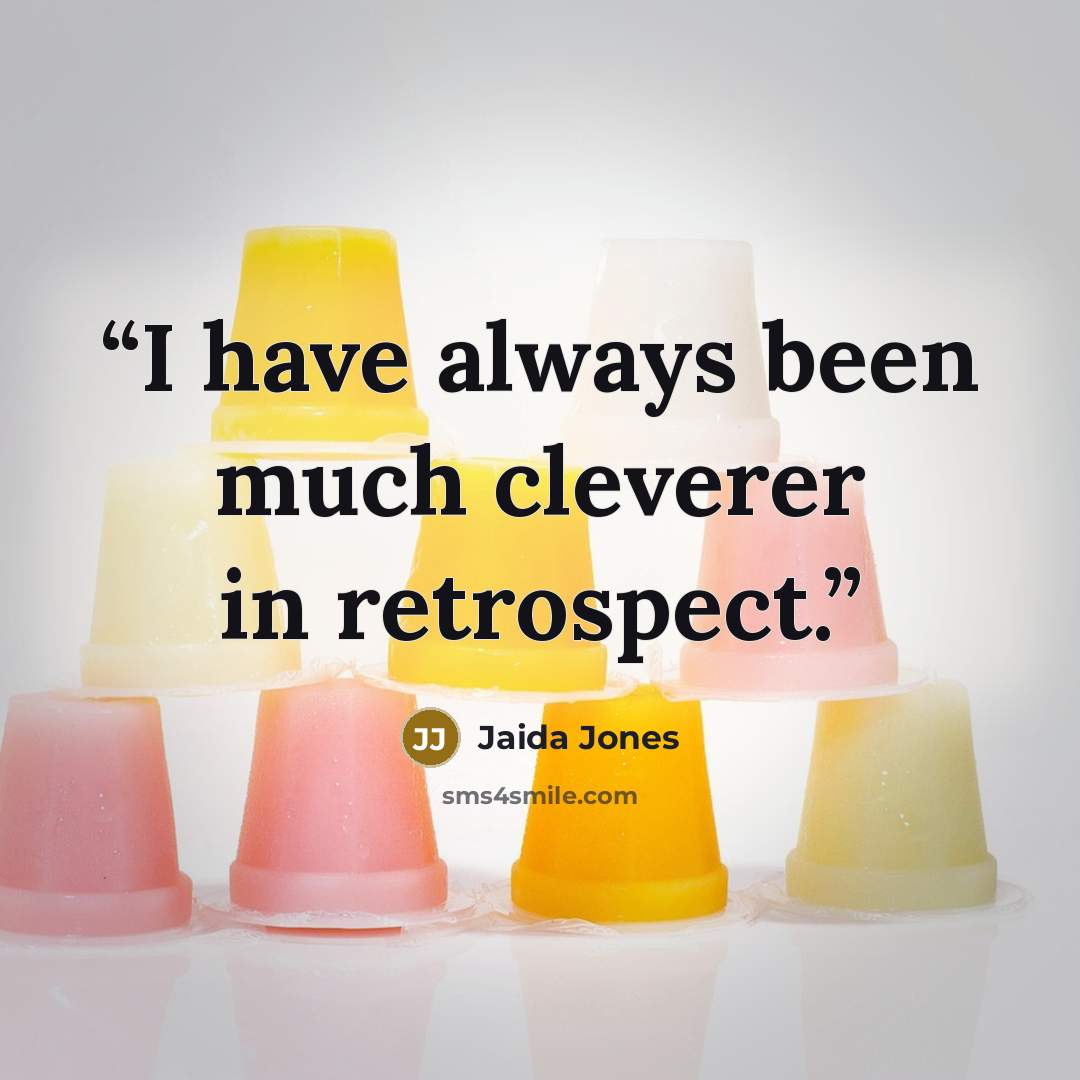 “I have always been much cleverer in retrospect.” quote by Jaida Jones