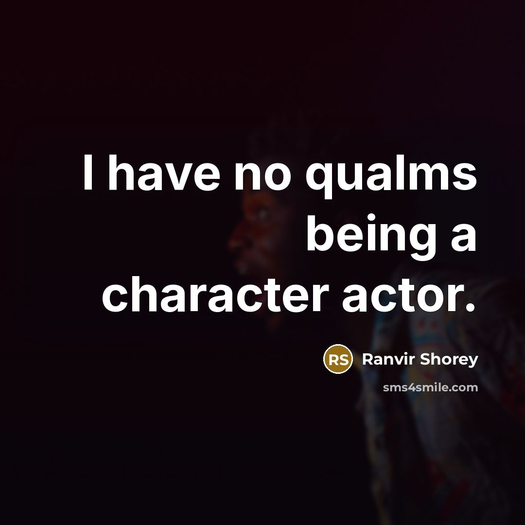 “I have no qualms being a character actor.” quote by Ranvir Shorey