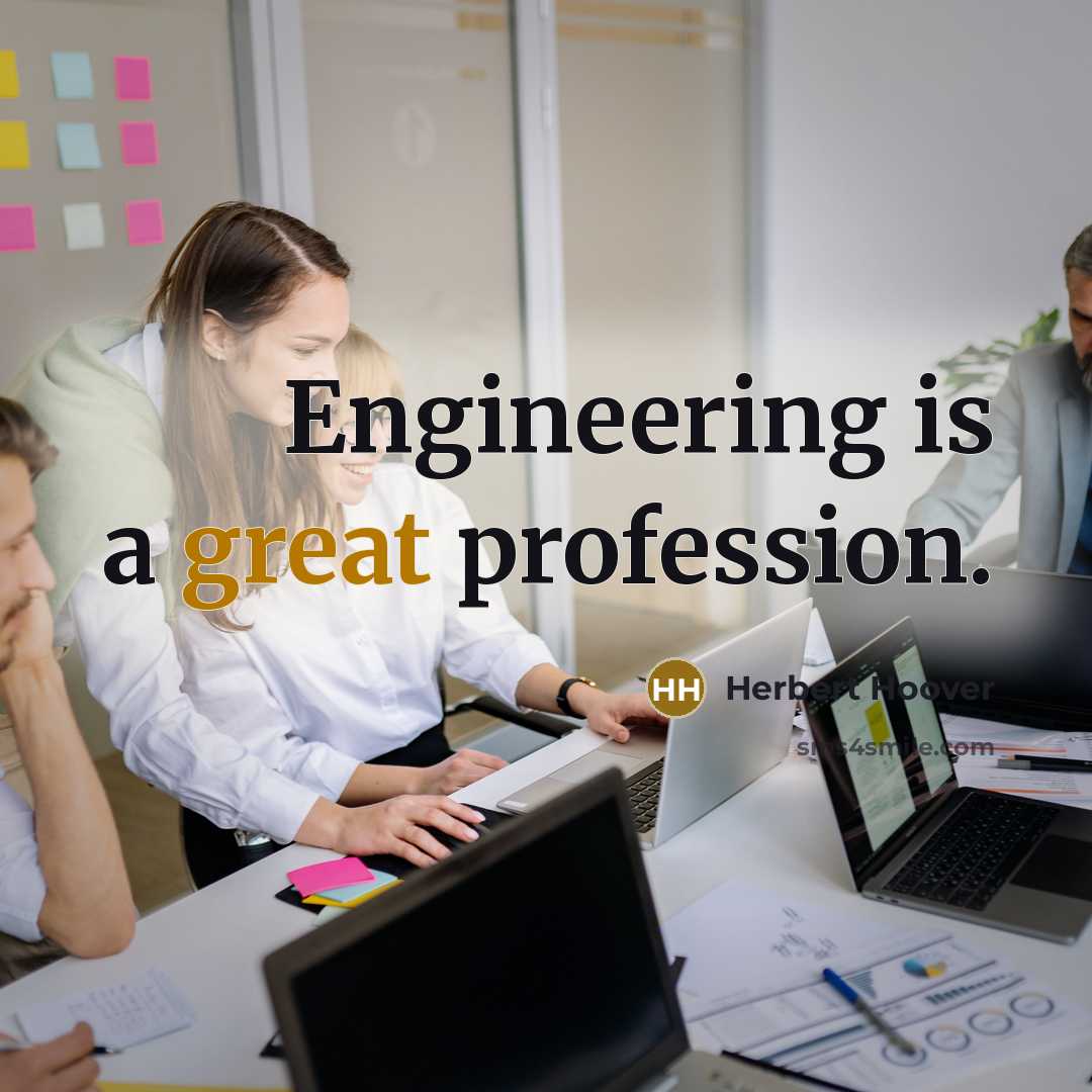 “Engineering is a great profession.” quote by Herbert Hoover