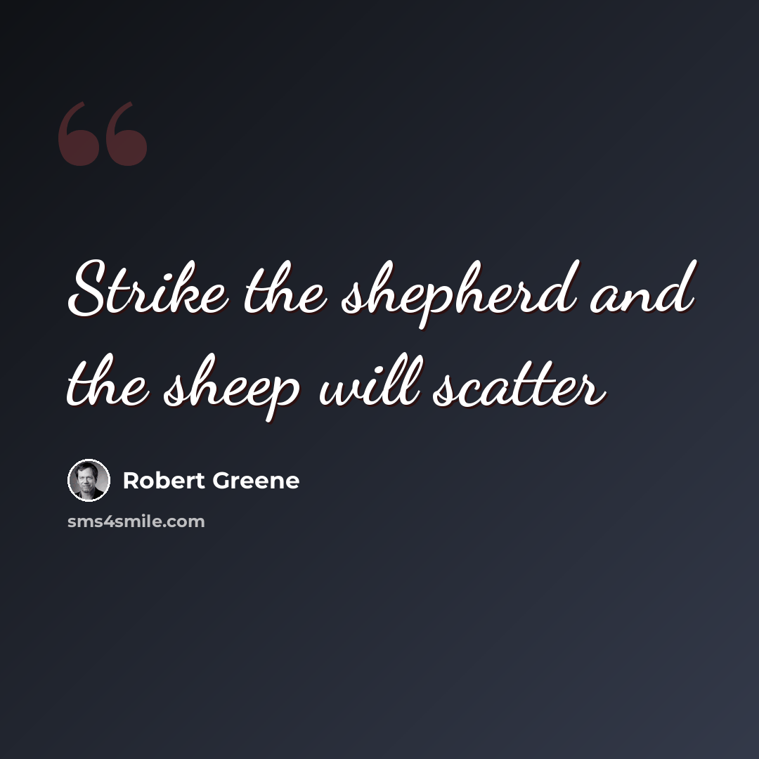 “Strike the shepherd and the sheep will scatter” quote by Robert Greene
