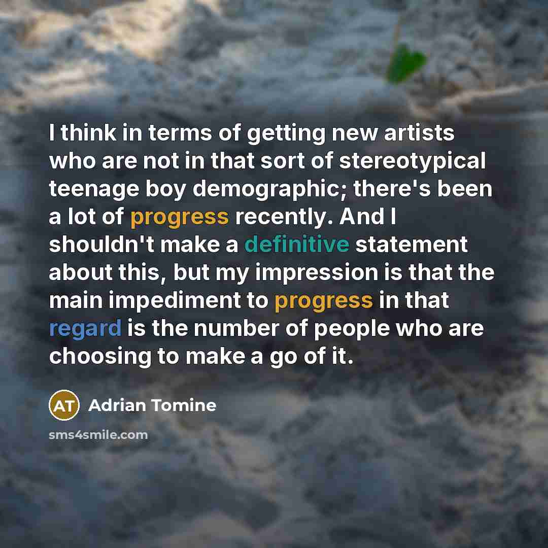 “I think in terms of getting new artists who are not in that sort of stereotypical teenage boy demographic; there's been a lot of progress recently. And I shouldn't make a definitive statement about this, but my impression is that the main impediment to progress in that regard is the number of…” quote by Adrian Tomine