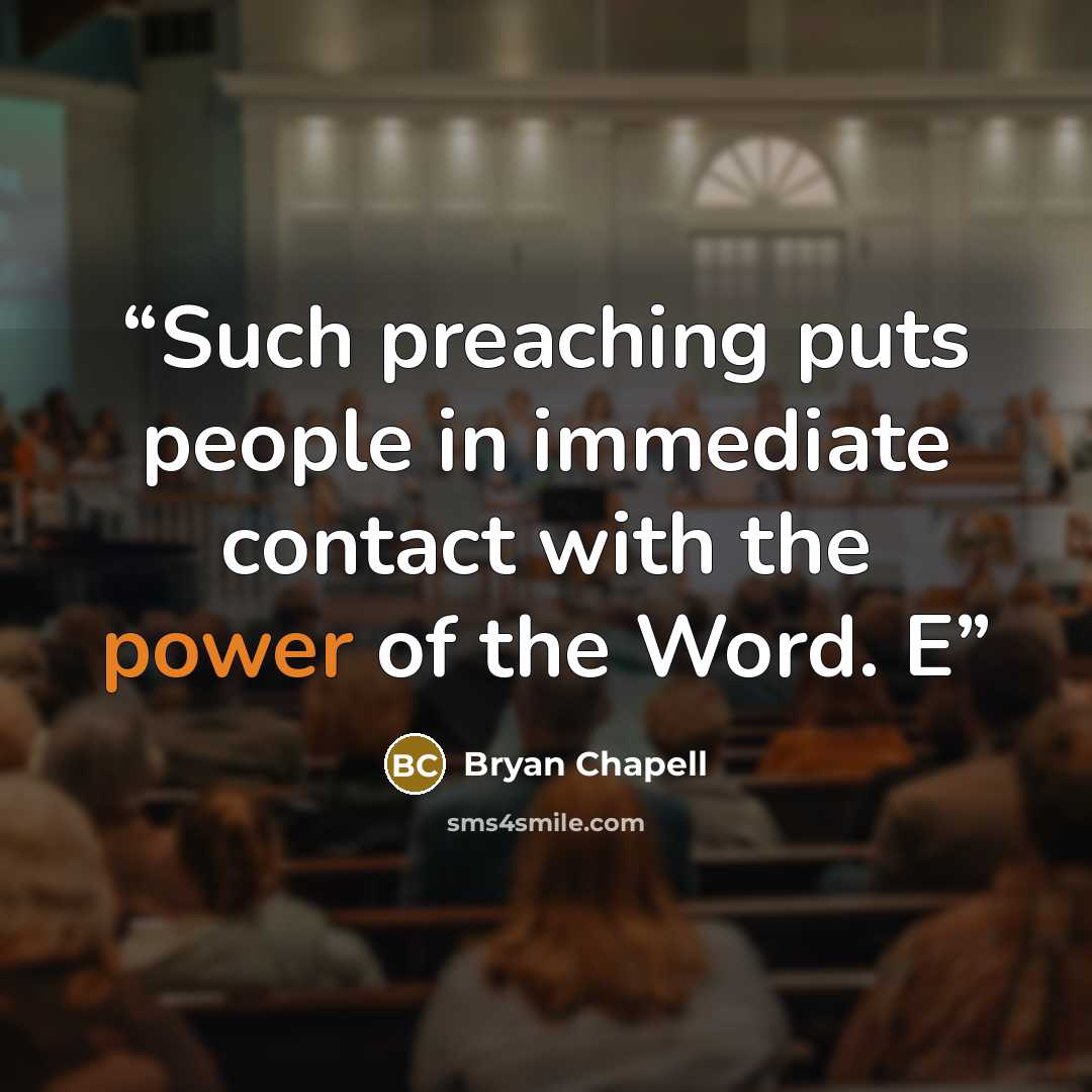 “Such preaching puts people in immediate contact with the power of the Word. E” quote by Bryan Chapell