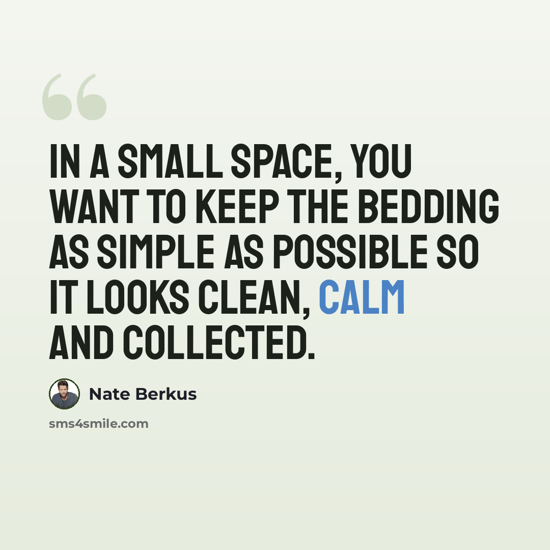 “In a small space, you want to keep the bedding as simple as possible so it looks clean, calm and collected.” quote by Nate Berkus